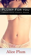 Read Plump For You: A BBW Billionaire Interracial Romance, written by Alice Plum