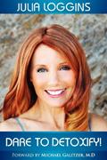 Read Dare to Detoxify!, written by Julia Loggins