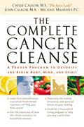 Read The Complete Cancer Cleanse: A Proven Program to Detoxify and Renew Body, Mind, and Spirit, written by Cherie Calbom; John Calbom; Michael Mahaffey