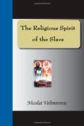 Read The Religious Spirit Of The Slavs, written by Rev. Nicolai Velimirovic Read The Religious Spirit Of The Slavs, written by Rev. Nicolai Velimirovic