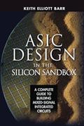 Read ASIC Design in the Silicon Sandbox: A Complete Guide to Building Mixed-Signal Integrated Circuits, written by BARR