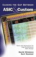 Read Closing the Gap Between ASIC & Custom: Tools and Techniques for High-Performance ASIC Design, written by David Chinnery; Kurt Keutzer