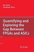 Read Quantifying and Exploring the Gap Between FPGAs and ASICs, written by Ian Kuon; Jonathan Rose