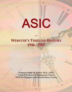 Read ASIC: Webster's Timeline History, 1946 - 2007, written by Icon Group International