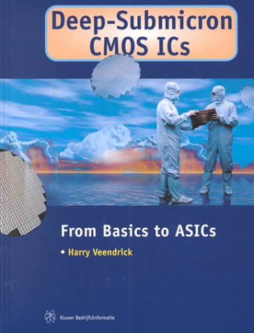 Read Deep-Submicron CMOS ICs - From Basics to ASICs, written by Harry Veendrick Read Deep-Submicron CMOS ICs - From Basics to ASICs, written by Harry Veendrick