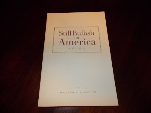 Read Still Bullish on America, written by William A. Schreyer