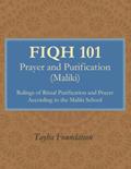 Read Fiqh 101: Prayer and Purification (Maliki), written by Tayba Foundation