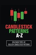 Read Candlestick Patterns A-Z: Discover Types Of Bullish Candlestick Patterns, written by Ellis Landrigan