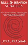 Read BULLISH BEARISH STRATEGIES: The General Guides for Basic Strategies with Moving Averages, Forecasting Trend values and Volatility index, written by Utpal Pradhan