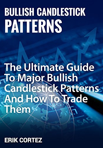 Read Major Bullish Candlestick Patterns: The Ultimate Guide To Major Bullish Candlestick Patterns And How To Trade Them, written by Erik Cortez