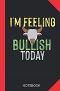 Read I'm feeling bullish today: Stock Trader Notebook Journal - 120 graph paper checked pages - 6x9 inch format - without margins, written by STTRNB Notes Publishing