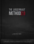 Capa de The Juggernaut Method 2.0 - Strength, Speed, and Power For Every Athlete, written by Chad Wesley Smith
