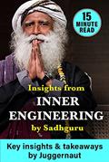 Read Insights from Inner Engineering by Sadhguru in 15 minutes, written by Juggernaut