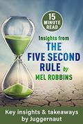 Read Insights from The 5 Second Rule by Mel Robbins, written by Juggernaut