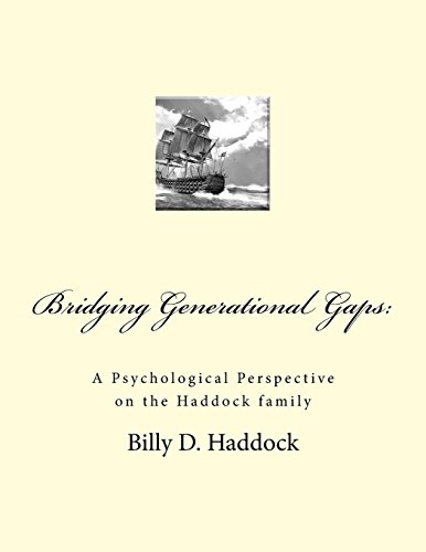 Read Bridging Generational Gaps:: A Psychological Perspective on the Haddock Family, written by Billy D. Haddock; Maredia Haddock Cunningham