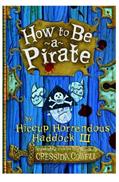 Capa de How to Be a Pirate (Heroic Misadventures of Hiccup Horrendous Haddock III), written by Cressida Cowell