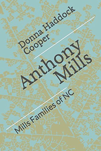 Read Anthony Mills: Mills Families of NC, written by Donna Haddock Cooper