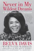 Read Never in My Wildest Dreams: A Black Woman's Life in Journalism, written by Belva Davis; Vicki Haddock