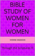 Capa de Bible Study of Women for Women : Through the Scriptures III, written by Ivonne Haddock