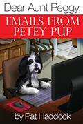 Read Dear Aunt Peggy,: Emails from Petey Pup, written by Pat Haddock