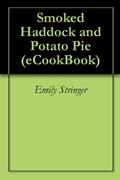 Read Smoked Haddock and Potato Pie (eCookBook), written by Emily Stringer