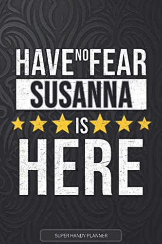 Read Susanna: Have No Fear Susanna Is Here - Custom Named Gift Planner, Calendar, Notebook & Journal For Susanna, written by Jennie's Planners