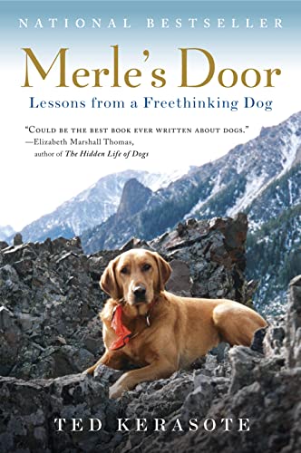 Read Merle's Door: Lessons from a Freethinking Dog, written by Ted Kerasote