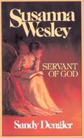 Read Susanna Wesley : Servant of God, written by Sandy Dengler
