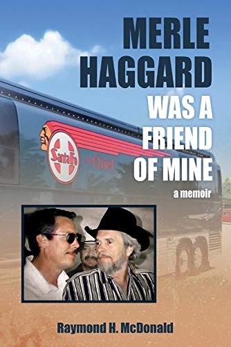 Read Merle Haggard Was a Friend of Mine, written by Raymond H. McDonald