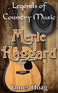 Read Legends of Country Music - Merle Haggard, written by James Hoag