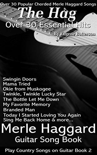 Read Merle Haggard Song Lyrics & Guitar Chords - Play Country Songs on Guitar: Merle Haggard Guitar Song Book, written by Eugene Batterson