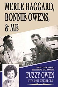 Merle Haggard, Bonnie Owens, & Me, written by Fuzzy Owen; Phil Neighbors