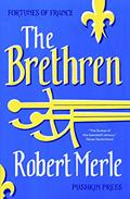 Read The Brethren: Fortunes of France: Volume 1, written by Robert Merle