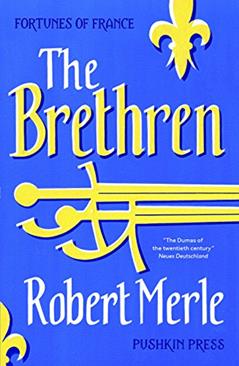 The Brethren: Fortunes of France: Volume 1, written by Robert Merle
