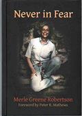 Read Never In Fear: The Memoirs of Merle Greene Robertson, written by Merle Greene Robertson Read Never In Fear: The Memoirs of Merle Greene Robertson, written by Merle Greene Robertson