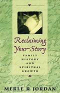 Read Reclaiming Your Story: Family History and Spiritual Growth, written by Merle R. Jordan