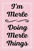 Capa de I'm Merle Doing Merle Things: Perfect for Sketching Drawing Noting and Writing, 120 Pages, 6x9, written by MerlesJardel Publications