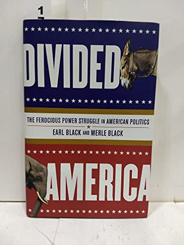 Read Divided America: The Ferocious Power Struggle in American Politics, written by Earl Black; Merle Black