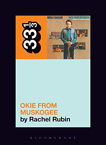 Read Merle Haggard's Okie from Muskogee (33 1/3, 128), written by Rachel Lee Rubin