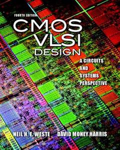 CMOS VLSI Design: A Circuits and Systems Perspective, written by Neil Weste; David Harris