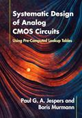 Read Systematic Design of Analog CMOS Circuits: Using Pre-Computed Lookup Tables, written by Paul G. A. Jespers; Boris Murmann