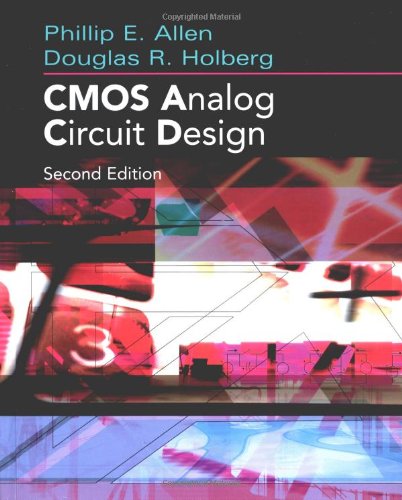 Read CMOS Analog Circuit Design, written by Phillip E. Allen; Douglas R. Holberg; Allen