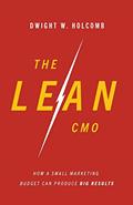 Capa de The Lean CMO: How a Small Marketing Budget Can Produce Big Results, written by Dwight Holcomb