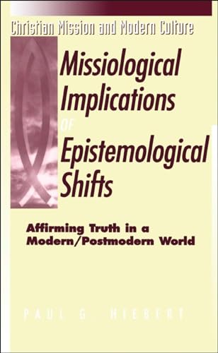 Read Missiological Implications of Epistemological Shifts: Affirming Truth in a Modern/Postmodern World (Christian Mission & Modern Culture), written by Paul G. Hiebert
