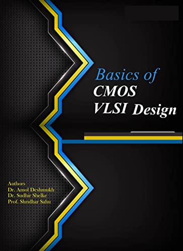 Read Basics of CMOS VLSI Design, written by Dr. Amol Deshmukh; Dr. Sudhir Shelke; Prof. Shridhar Sahu