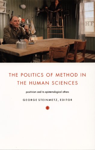 Read The Politics of Method in the Human Sciences: Positivism and Its Epistemological Others (Politics, History, and Culture), written by Michael Burawoy