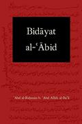 Read Bidayat al-Abid: Commencement of the Worshiper, written by Abd al-Rahman al-Bali Read Bidayat al-Abid: Commencement of the Worshiper, written by Abd al-Rahman al-Bali