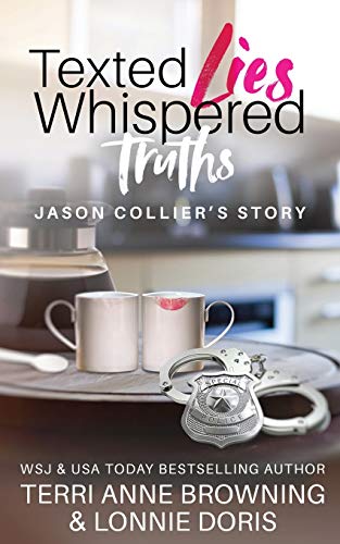 Read Texted Lies, Whispered Truths: Jason Collier's Story, written by Terri Anne Browning; Lonnie Doris