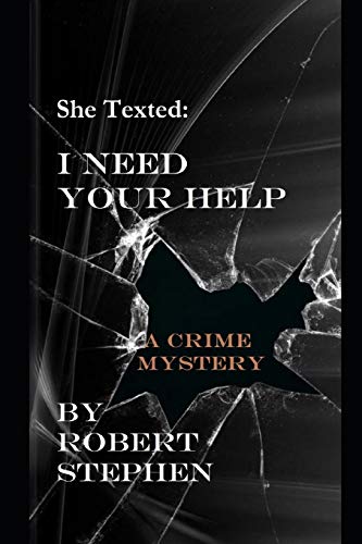 Read She Texted: I Need Your Help, written by Robert Stephen