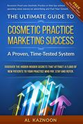 Read The Ultimate Guide to Cosmetic Practice Marketing Success - A Proven, Time-Texted System, written by Al Kaznoon Read The Ultimate Guide to Cosmetic Practice Marketing Success - A Proven, Time-Texted System, written by Al Kaznoon
